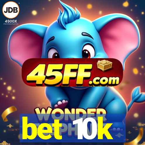 bet 10k